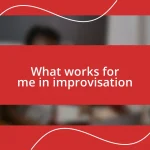 What works for me in improvisation