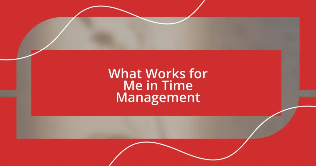 What Works for Me in Time Management