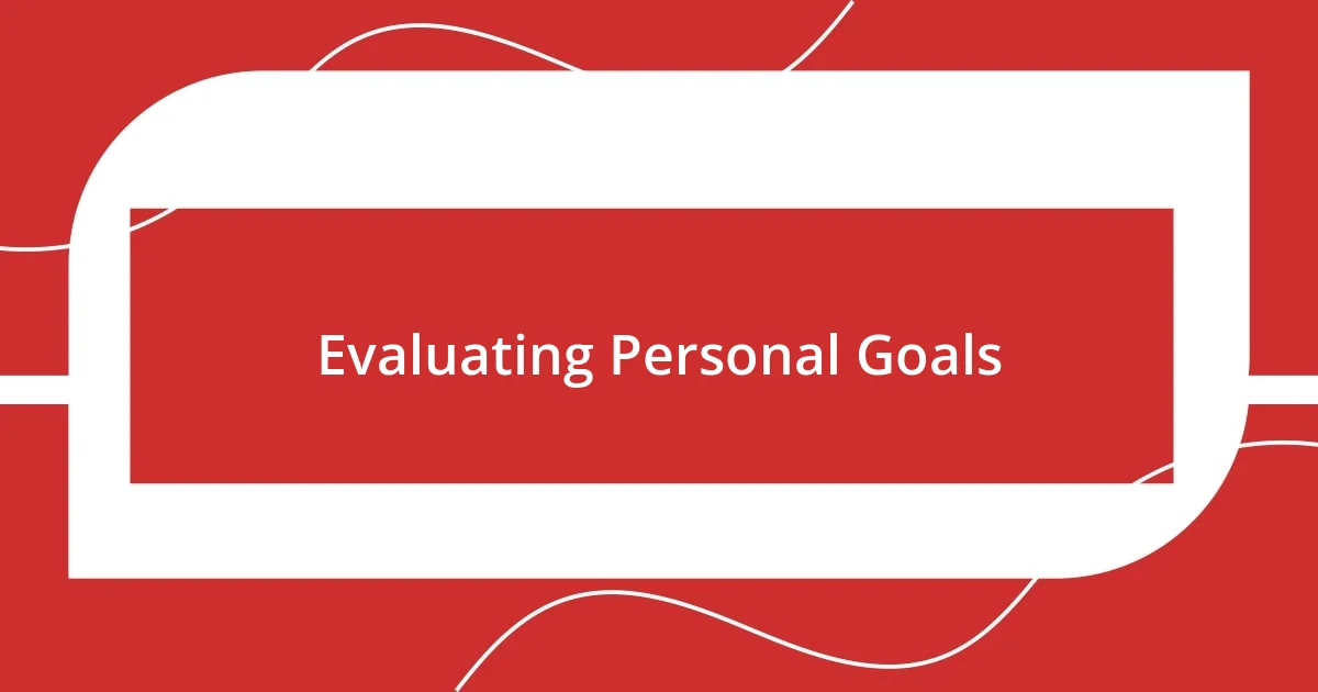 Evaluating Personal Goals