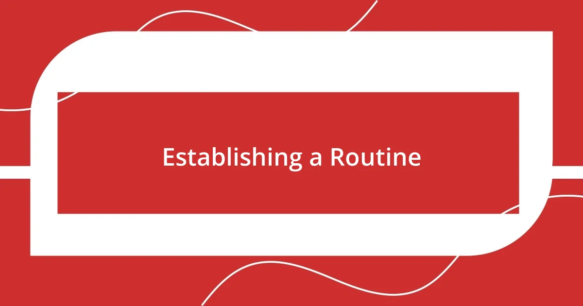 Establishing a Routine