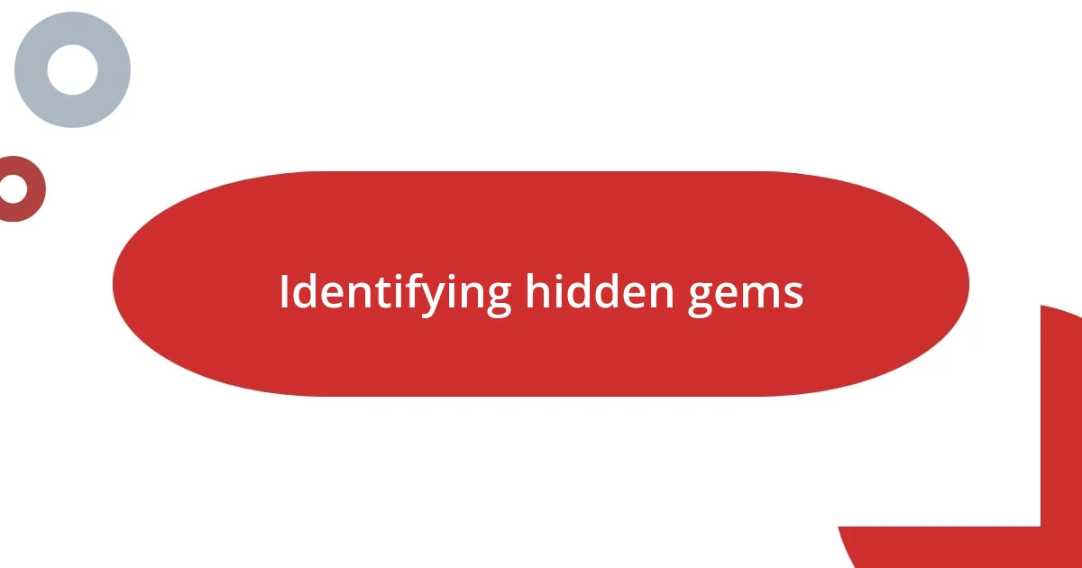 Identifying hidden gems