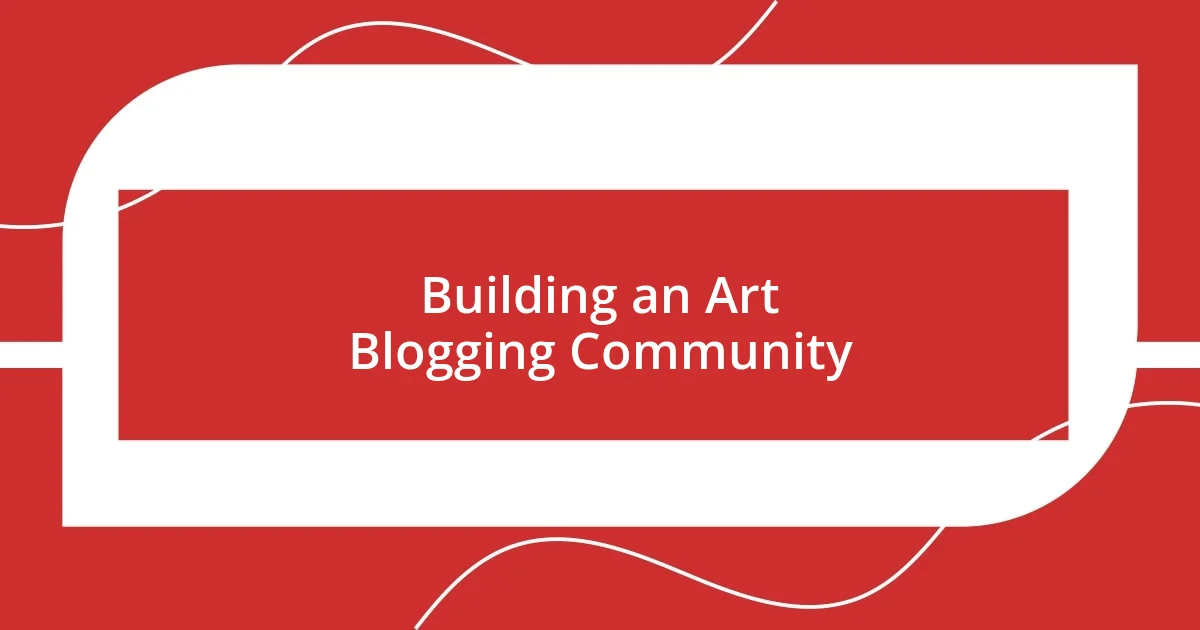 Building an Art Blogging Community