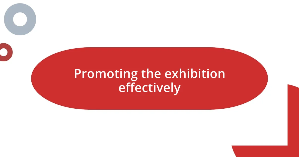 Promoting the exhibition effectively