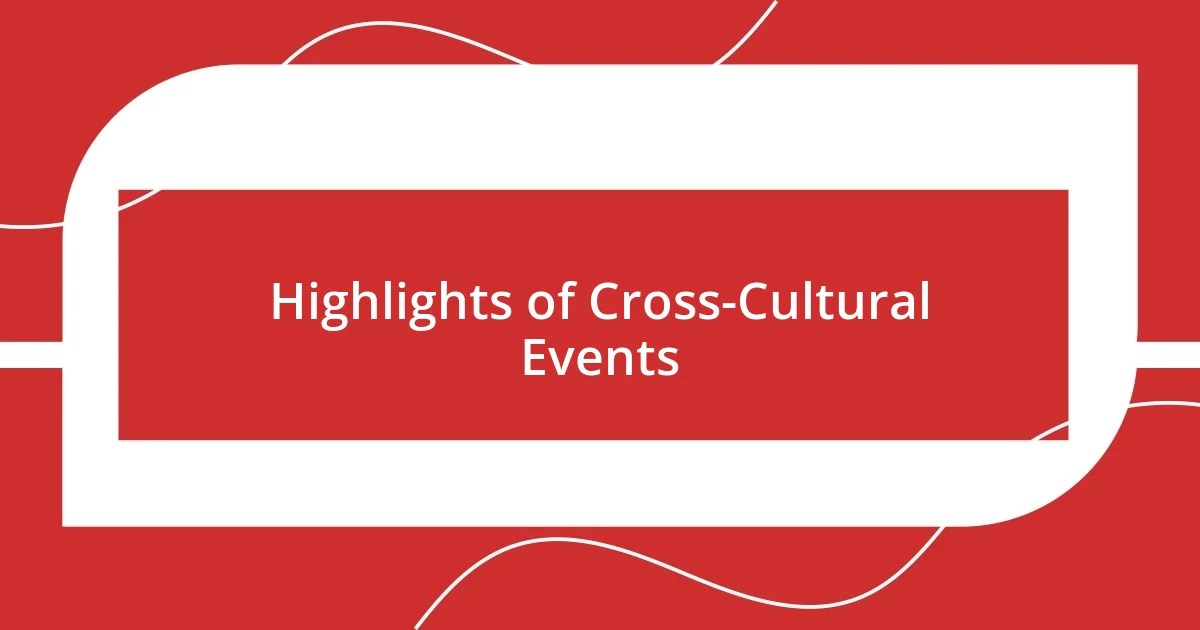 Highlights of Cross-Cultural Events