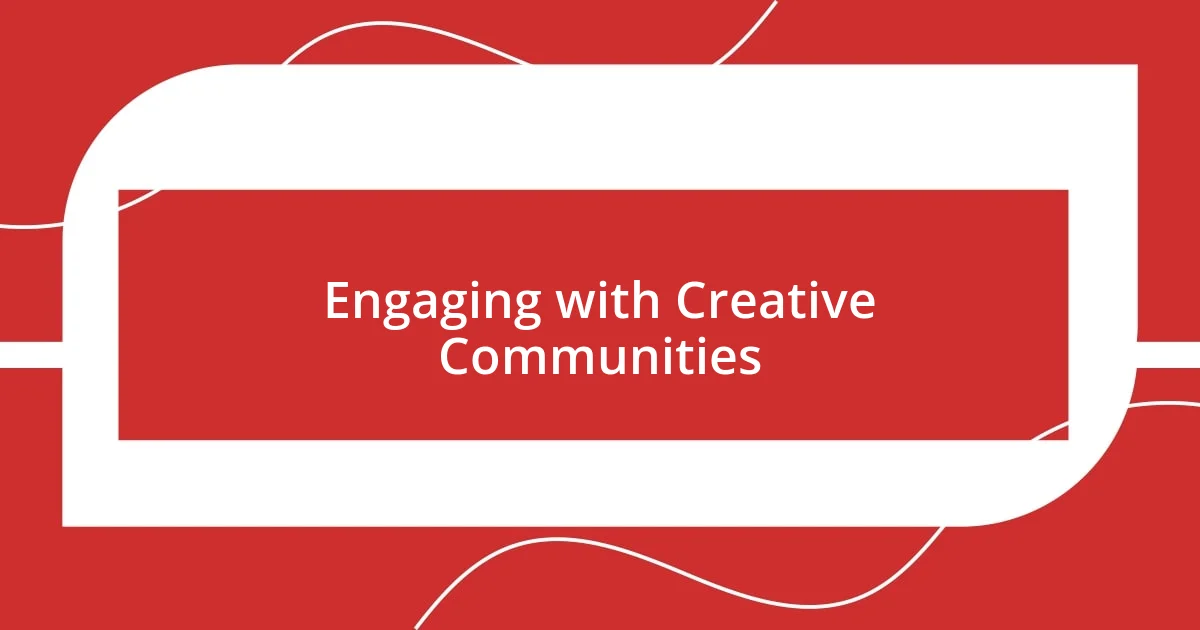 Engaging with Creative Communities